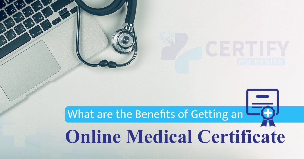 What are the benefits of getting an online medical certificate