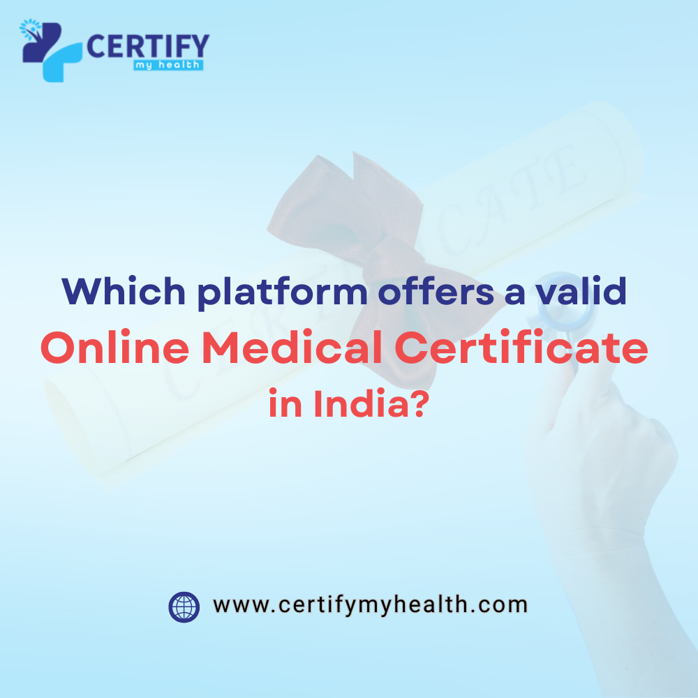 Which Platforms Offer Valid Online Medical Certificates in India